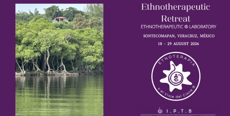 Ethnotherapeutic Retreat in Mexico from August 18 to 29, 2026.